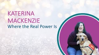 Shameless Summit | Katerina Mackenzie | Where the Real Power Is