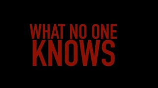 WHAT NO ONE KNOWS - OFFICIAL TRAILER!!!