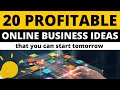 20 Profitable Online Business Ideas that You can Start Tomorrow