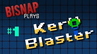 Bisnap Plays Kero Blaster - Episode 1