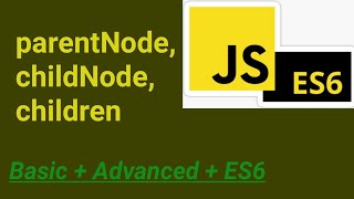 Parent, ParentNode, ChildNode & Children | #37 | JavaScript Hindi