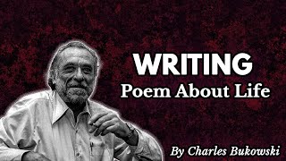 Writing | Poem About Life by Charles Bukowski - Powerful Poetry