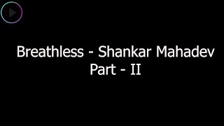 Breathless - Shankar Mahadevan || Part - 2