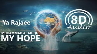 Muhammad al Muqit - Ya Rajaee (My Hope) Use HeadPhones 🎧