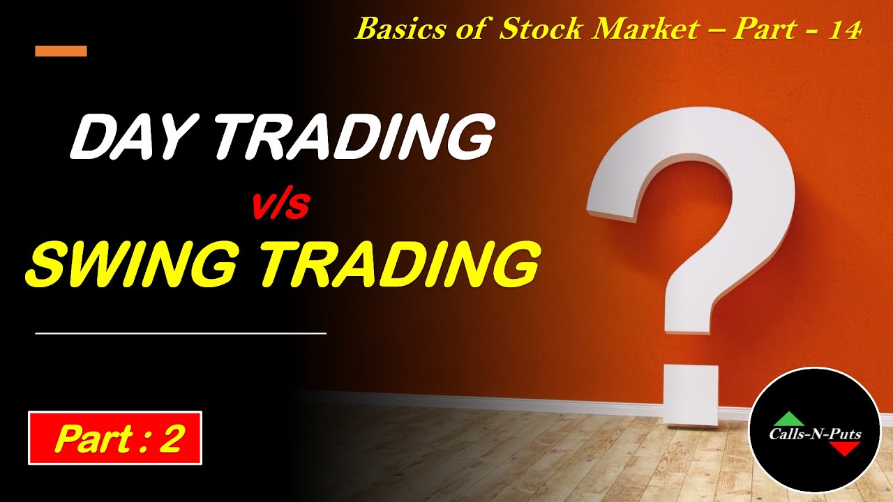 Day Trading Vs Swing Trading - Part - 2 - YouTube