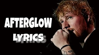Ed Sheeran - Afterglow (Lyric Video)