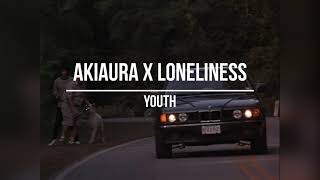 AKIAURA X LONELINESS - YOUTH