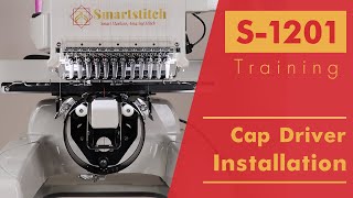 Smartstitch Embroidery Machine S1201 Get Started  How to Install Cap Driver