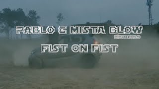 Pablo x Mista Blow - Fist on fist (official mv)