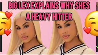 BIG LEX EXPLAINS WHY SHES A HEAVY HITTER