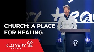 Church: A Place for Healing - Luke 4:16-28 - Skip Heitzig