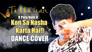 O Pata Nahi Ji Konsa Nasha Karta Hai - Titliaan Dance Cover | Harrdy Sandhu | Dr. Nishant Nair