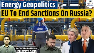 Energy Geopolitics:  EU Energy Crisis and Economic Difficulties Shift Their Stance on Russia | UPSC