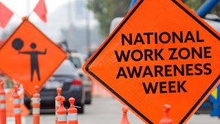 Work Zone Safety Awareness Week 2023