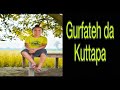 Gurfateh da kutapa | Ghumi Shumi | Nanka Pind | gursirat cheema @gursiratcheema