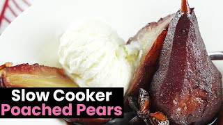 Slow Cooker Poached Pears in Red Wine