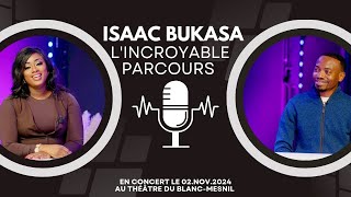 ISAAC BUKASA : l'incroyable parcours témoignage