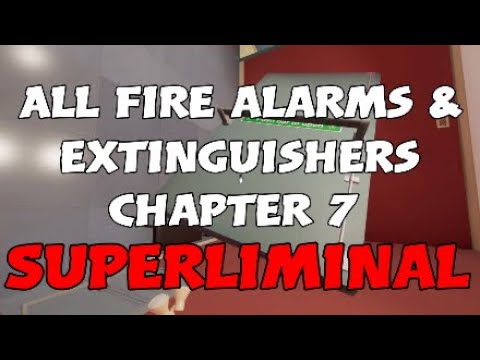 All Fire Alarms Extinguishers For Chapter 7 Superliminal Youtube