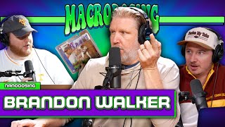 The Brandon Walker Episode | Macrodosing - Nov 29, 2024