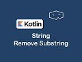 string remove substring in kotlin