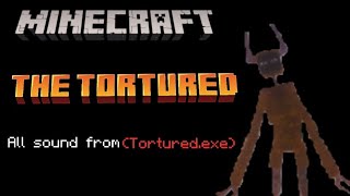 minecraft all sound from The tortured (tortured.exe)