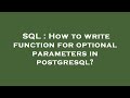 SQL : How to write function for optional parameters in postgresql?
