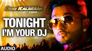 I'm Your DJ Tonight Full AUDIO Song | Yo Yo Honey Singh | Desi Kalakaar, Honey Singh New Songs 2014