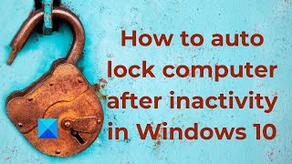 How to auto lock computer after inactivity in Windows 10