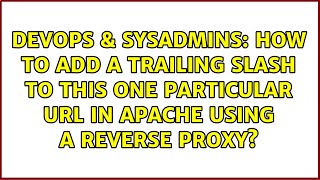 How to add a trailing slash to this one particular url in apache using a reverse proxy?