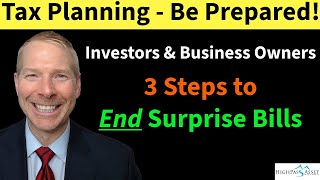 Tax Planning for Investors and Business Owners. 3 Steps to End, Large Unexpected Tax Bills!