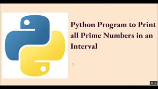 Python Program to Print all Prime Numbers in an Interval