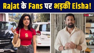 Eisha Singh को Rajat Dalal के fans ने किया Troll, Actress ने React करते हुए कहा 'मेरे पीछे तो सब...'