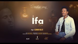 IFA KOO | GEZAHEGN BELETE| WORSHIP SONG 2023|