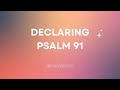 DECLARING PSALM 91 OVER YOU