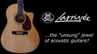 Larrivee: The “Unsung” Jewel of Acoustic Guitars