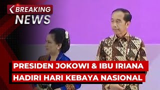 BREAKING NEWS - Presiden Jokowi dan Ibu Iriana Hadiri Puncak Acara Peringatan Hari Kebaya Nasional