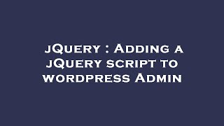 jQuery : Adding a jQuery script to wordpress Admin