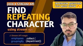 Find Repeating Character in String using Java Stream API | Java Coding Interview Question
