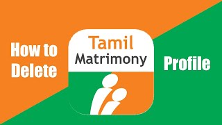 How to Delete Tamil Matrimony Profile Completely