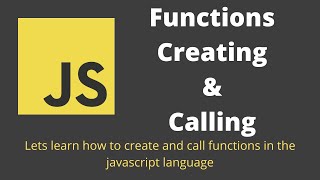 9. Javascript Functions. Creating functions and calling it in the Javascript Language