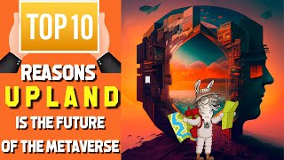 Top 10 reasons why Upland is the future of the Metaverse