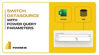 Dynamically Switch Data source (Excel to SQL) with Power Query Parameters | Power BI Tutorials