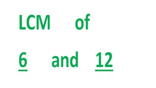 LCM of 6 and 12