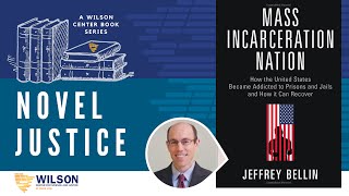 Novel Justice | Mass Incarceration Nation with Jeffrey Bellin