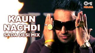 JAZZY B Songs | KAUN NACHDI - Sada Desi Mix | 90's Punjabi Popular Songs | Punjabi Pop Hits