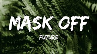 Future - Mask Off (Lyrics) | mask on, f*ck it, mask off