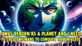 I Was Reborn as a Planet and I Need to Create Humans to Conquer the Universe - Manhwa Recap