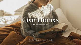 Give thanks to the Lord 🙌🏻 | an indie Christian playlist 🕊