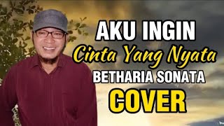 Aku Ingin Cinta Yang Nyata (Betharia Sonata) Cover by.Om Yohan