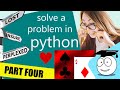 How to solve a Problem - python coder (part 4)